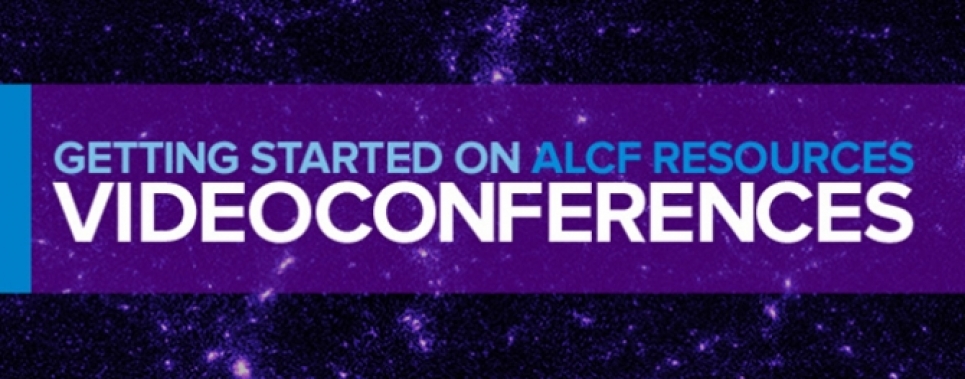 Getting Started on ALCF Resources - Videoconferences