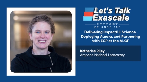 ECP Let's Talk Exascale Podcast: Katherine Riley