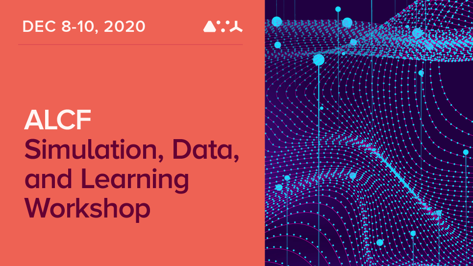 2020 ALCF Simulation, Data, and Learning Workshop