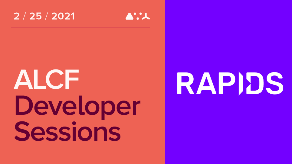 ALCF Developer Sessions:  High-Performance Data Science with RAPIDS