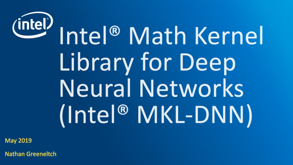 Intel MKL for Deep Neural Networks (MKL-DNN)